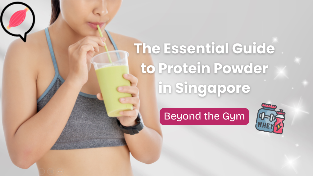 Protein Powder in Singapore - Beyond the Gym