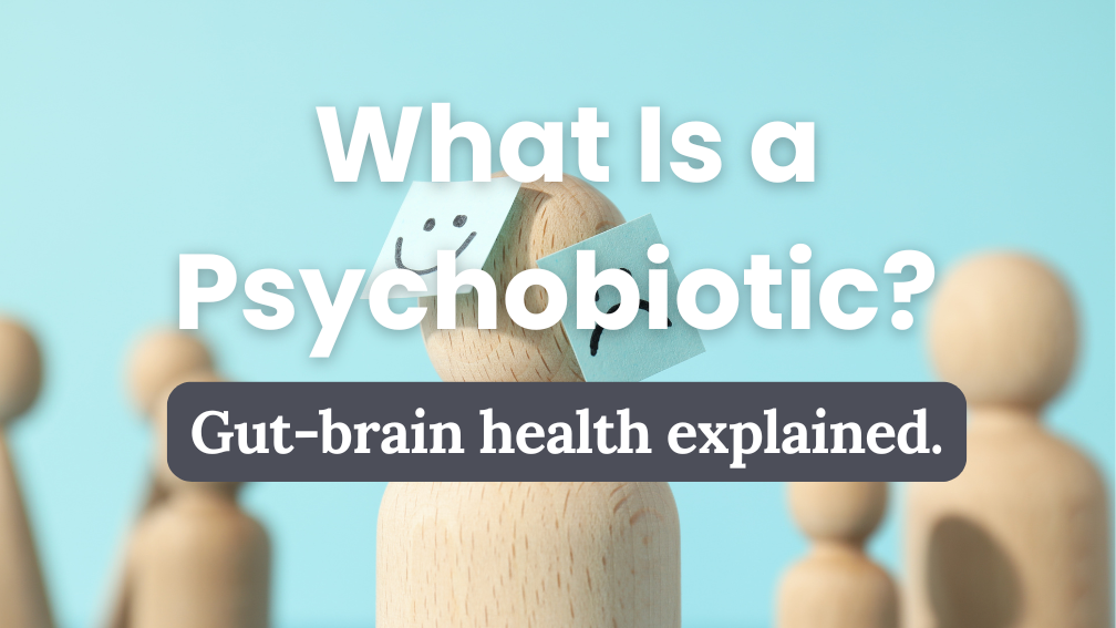 Gut Brain Axis - Psychobotic